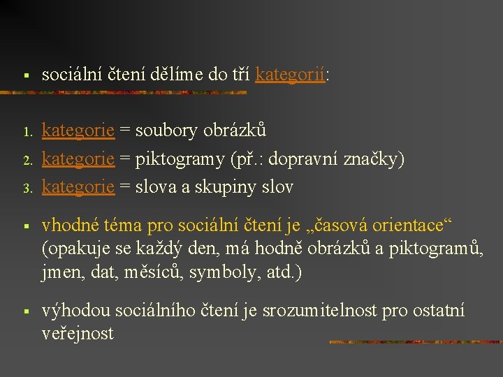 § sociální čtení dělíme do tří kategorií: 1. kategorie = soubory obrázků kategorie =