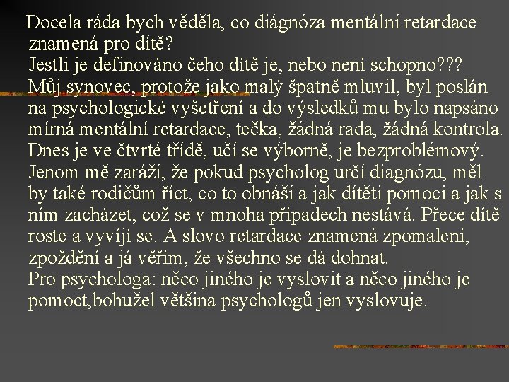 Docela ráda bych věděla, co diágnóza mentální retardace znamená pro dítě? Jestli je definováno