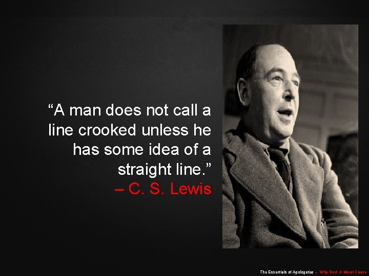 “A man does not call a line crooked unless he has some idea of