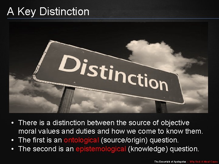 A Key Distinction • There is a distinction between the source of objective moral