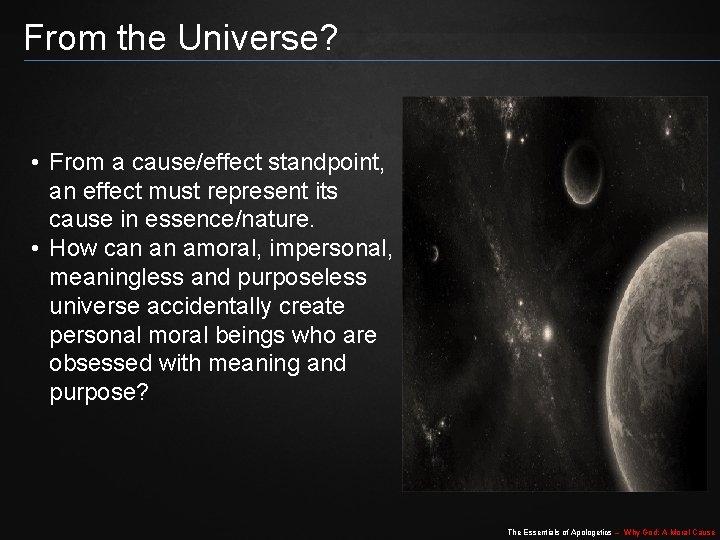 From the Universe? • From a cause/effect standpoint, an effect must represent its cause