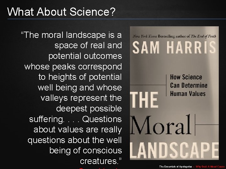 What About Science? “The moral landscape is a space of real and potential outcomes