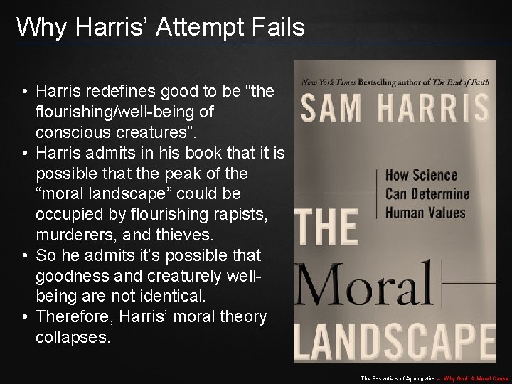 Why Harris’ Attempt Fails • Harris redefines good to be “the flourishing/well-being of conscious