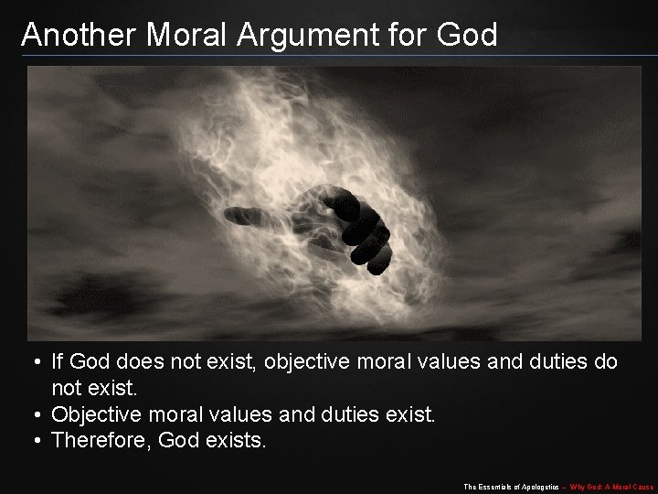 Another Moral Argument for God • If God does not exist, objective moral values