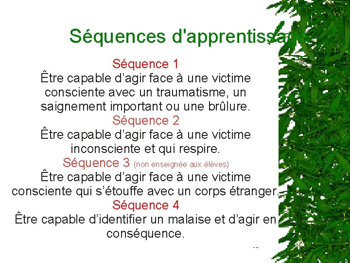 Séquences d'apprentissage Séquence 1 Être capable d’agir face à une victime consciente avec un