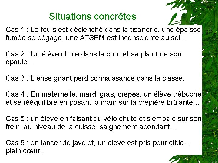  Situations concrêtes Cas 1 : Le feu s’est déclenché dans la tisanerie, une