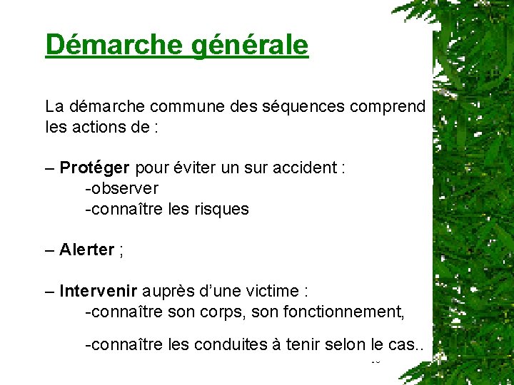 Démarche générale La démarche commune des séquences comprend les actions de : – Protéger