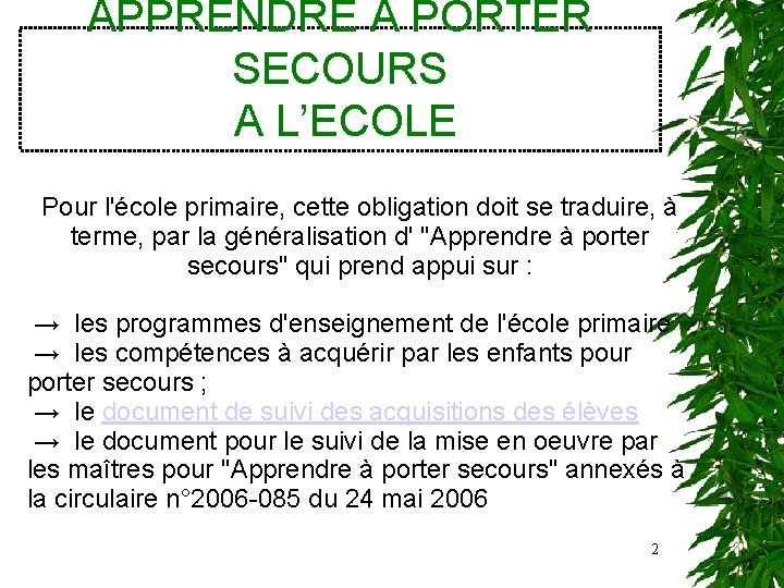 APPRENDRE A PORTER SECOURS A L’ECOLE Pour l'école primaire, cette obligation doit se traduire,