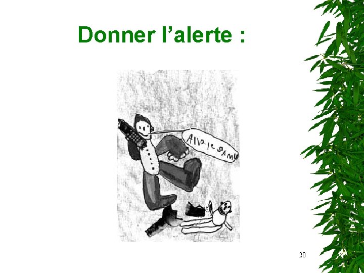 Donner l’alerte : 20 