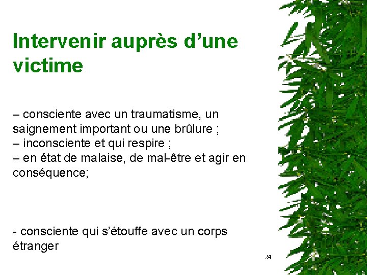 Intervenir auprès d’une victime – consciente avec un traumatisme, un saignement important ou une