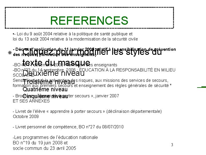 REFERENCES • - Loi du 9 août 2004 relative à la politique de santé