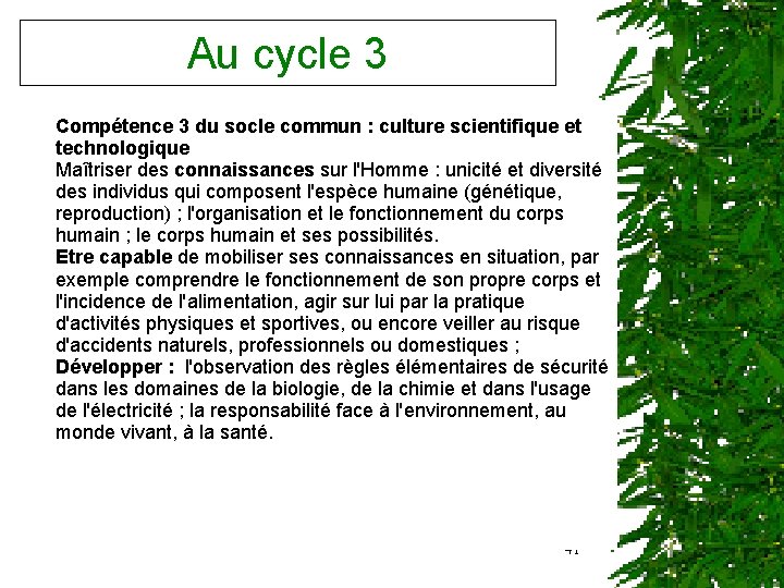 Au cycle 3 Compétence 3 du socle commun : culture scientifique et technologique Maîtriser