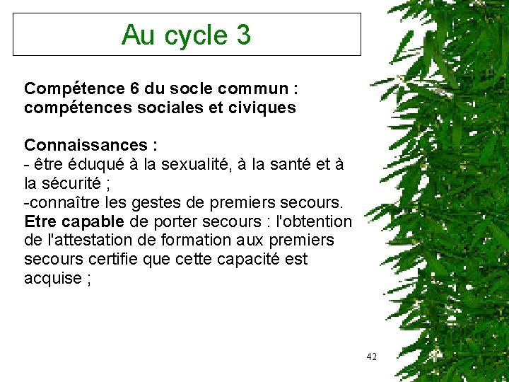 Au cycle 3 Compétence 6 du socle commun : compétences sociales et civiques Connaissances