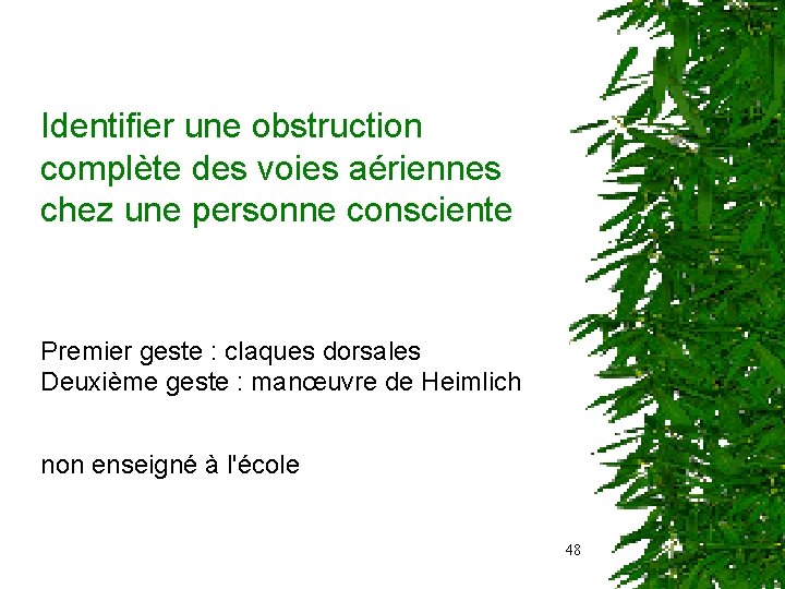 Identifier une obstruction complète des voies aériennes chez une personne consciente Premier geste :