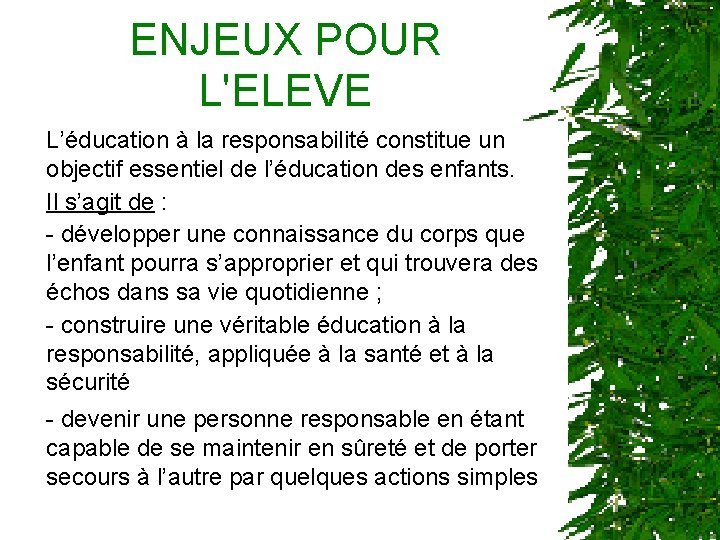 ENJEUX POUR L'ELEVE L’éducation à la responsabilité constitue un objectif essentiel de l’éducation des
