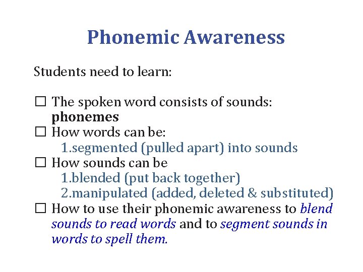 Phonemic Awareness Students need to learn: � The spoken word consists of sounds: phonemes