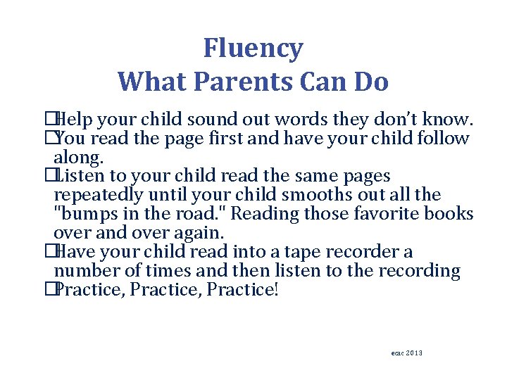 Fluency What Parents Can Do �Help your child sound out words they don’t know.