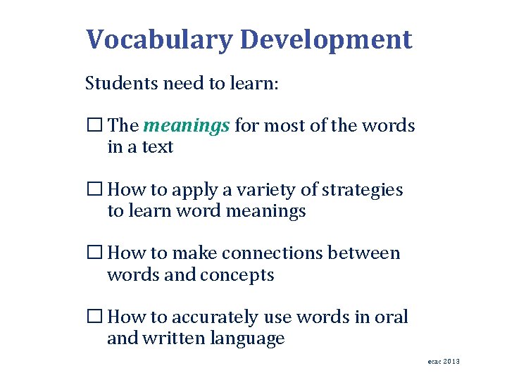 Vocabulary Development Students need to learn: � The meanings for most of the words