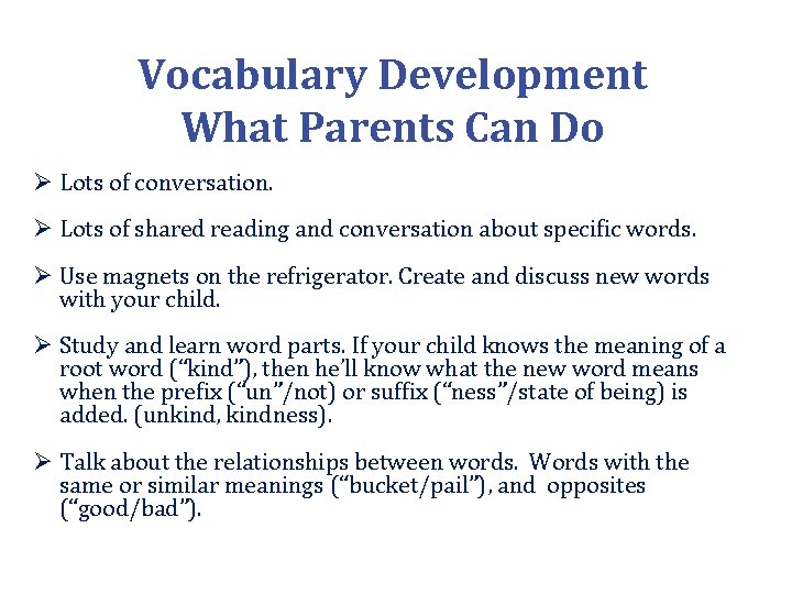 Vocabulary Development What Parents Can Do Ø Lots of conversation. Ø Lots of shared
