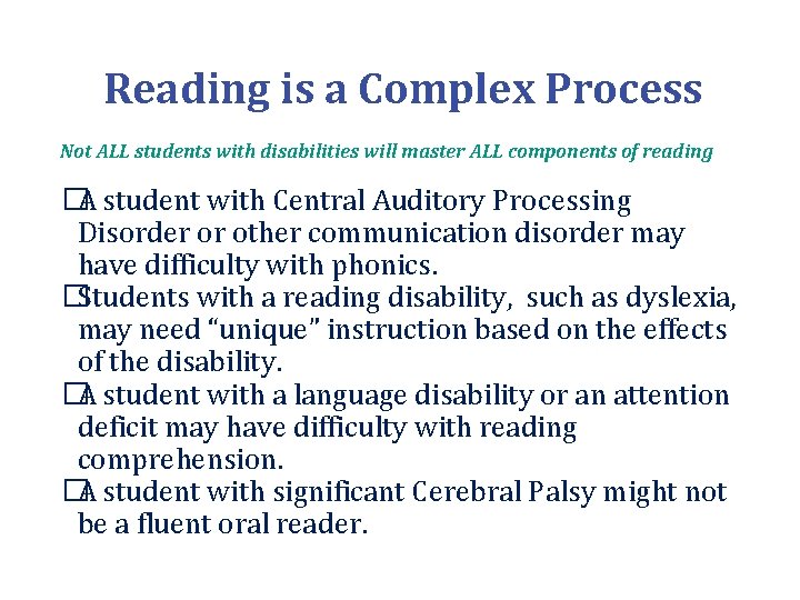 Reading is a Complex Process Not ALL students with disabilities will master ALL components