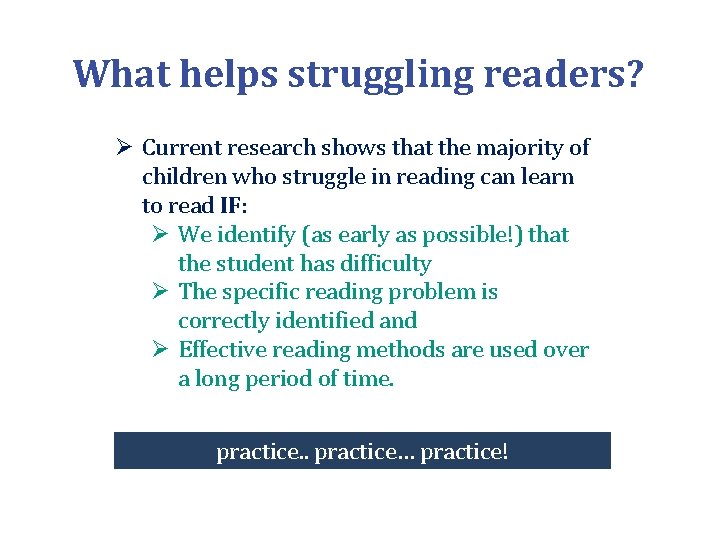 What helps struggling readers? Ø Current research shows that the majority of children who