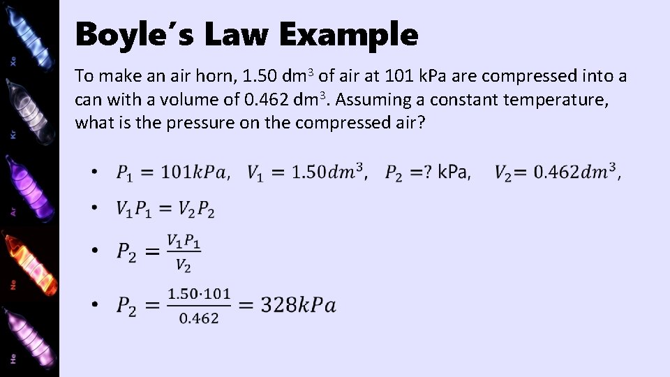 Boyle’s Law Example To make an air horn, 1. 50 dm 3 of air