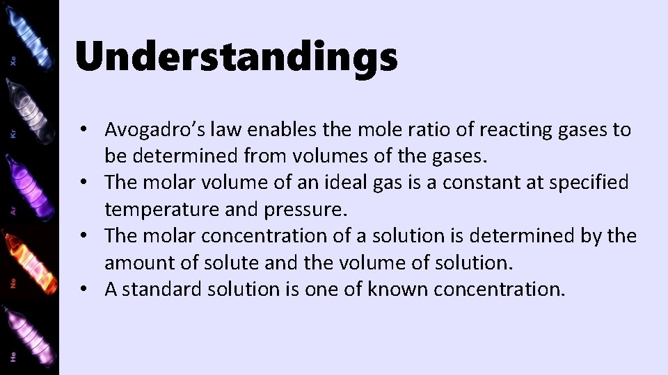 Understandings • Avogadro’s law enables the mole ratio of reacting gases to be determined