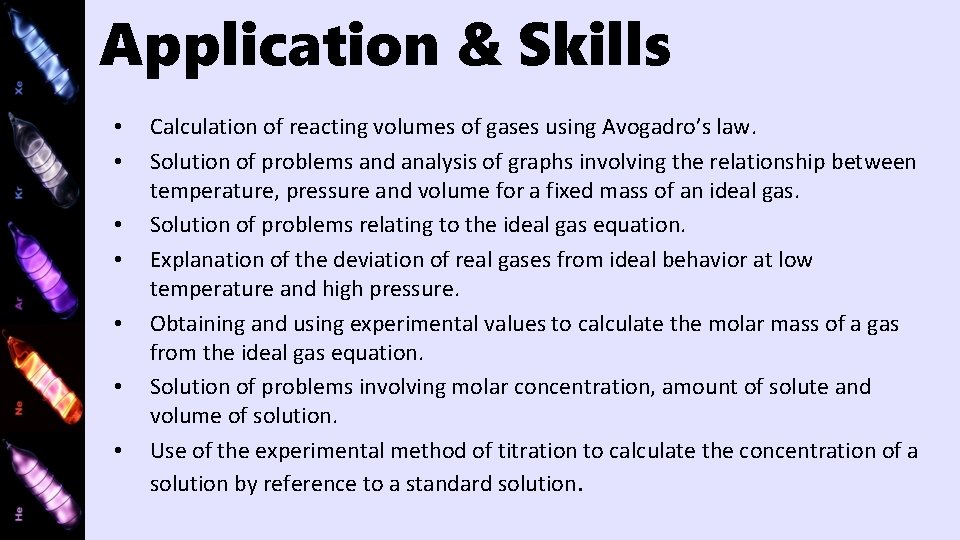 Application & Skills • • Calculation of reacting volumes of gases using Avogadro’s law.