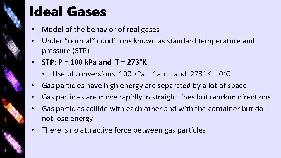 Ideal Gases • Model of the behavior of real gases • Under “normal” conditions