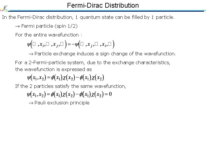 Fermi-Dirac Distribution In the Fermi-Dirac distribution, 1 quantum state can be filled by 1