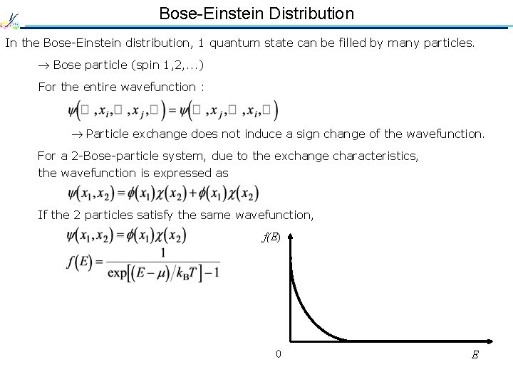 Bose-Einstein Distribution In the Bose-Einstein distribution, 1 quantum state can be filled by many