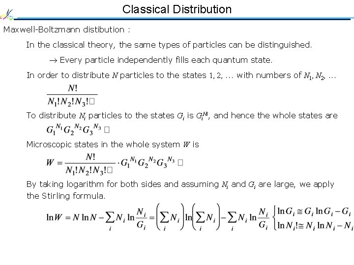 Classical Distribution Maxwell-Boltzmann distibution : In the classical theory, the same types of particles