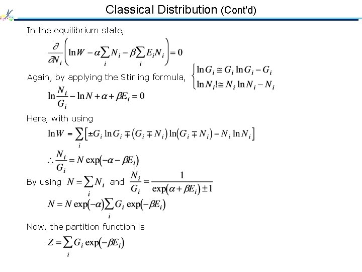 Classical Distribution (Cont'd) In the equilibrium state, Again, by applying the Stirling formula, Here,
