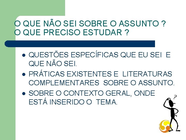 O QUE NÃO SEI SOBRE O ASSUNTO ? O QUE PRECISO ESTUDAR ? l