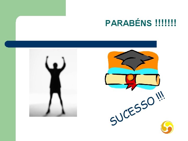 PARABÉNS !!!!!!! C U S O S ES !!! 