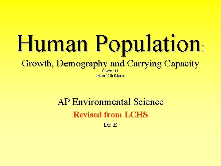 Human Population: Growth, Demography and Carrying Capacity Chapter 11 Miller 11 th Edition AP