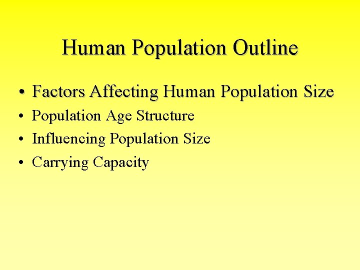 Human Population Outline • Factors Affecting Human Population Size • Population Age Structure •