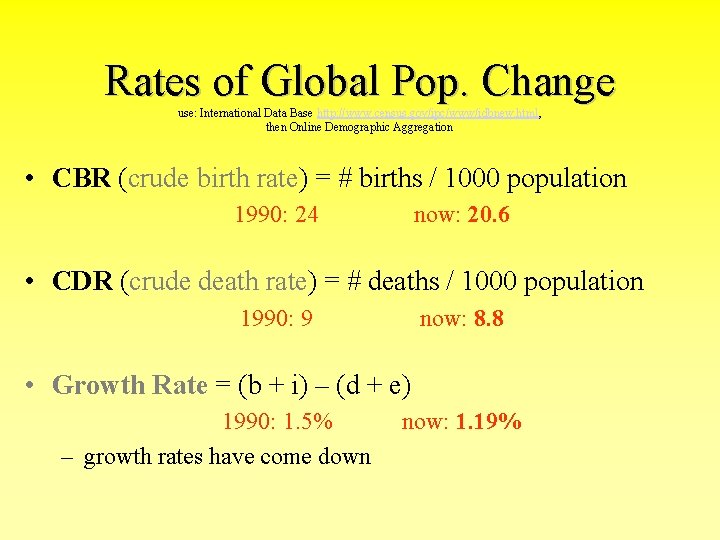 Rates of Global Pop. Change use: International Data Base http: //www. census. gov/ipc/www/idbnew. html,