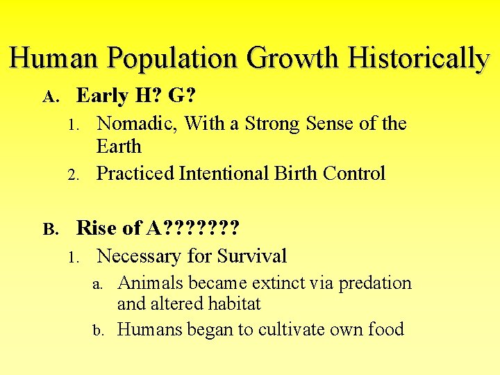 Human Population Growth Historically A. Early H? G? Nomadic, With a Strong Sense of
