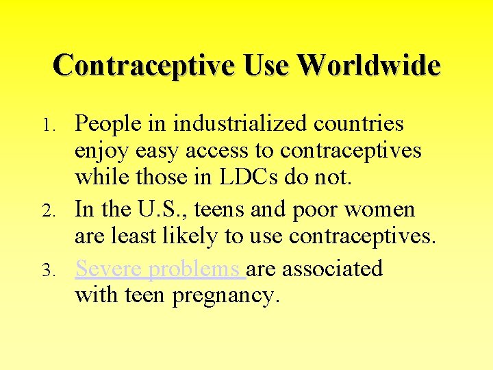 Contraceptive Use Worldwide People in industrialized countries enjoy easy access to contraceptives while those