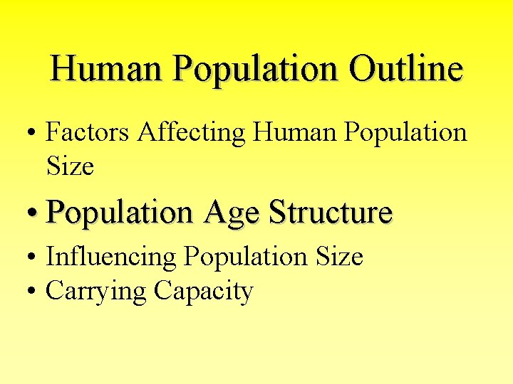Human Population Outline • Factors Affecting Human Population Size • Population Age Structure •