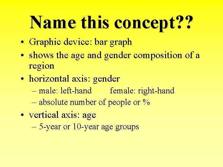 Name this concept? ? • Graphic device: bar graph • shows the age and