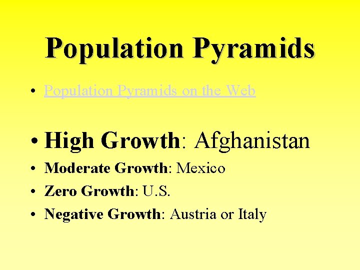 Population Pyramids • Population Pyramids on the Web • High Growth: Afghanistan • Moderate