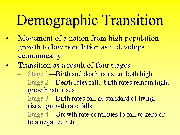 Demographic Transition • • Movement of a nation from high population growth to low