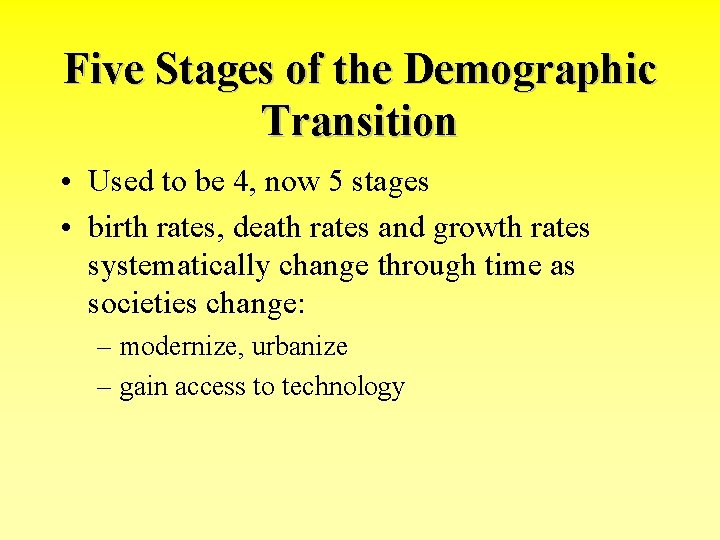 Five Stages of the Demographic Transition • Used to be 4, now 5 stages