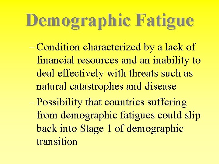 Demographic Fatigue – Condition characterized by a lack of financial resources and an inability