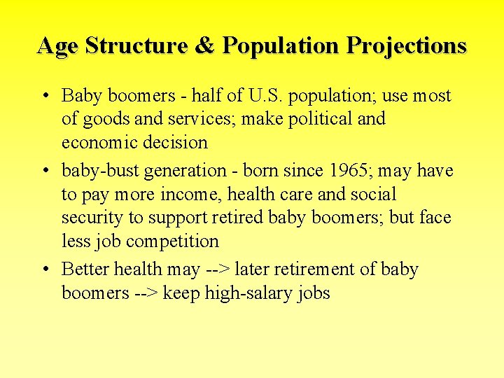 Age Structure & Population Projections • Baby boomers - half of U. S. population;