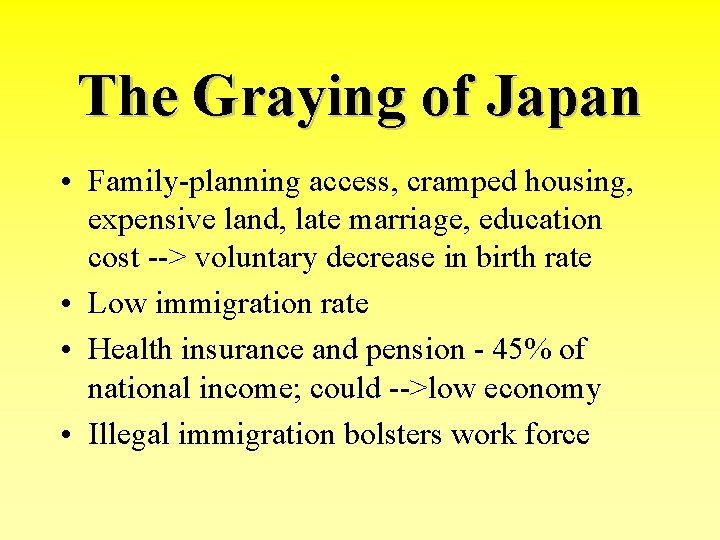 The Graying of Japan • Family-planning access, cramped housing, expensive land, late marriage, education