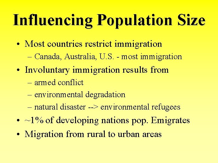 Influencing Population Size • Most countries restrict immigration – Canada, Australia, U. S. -