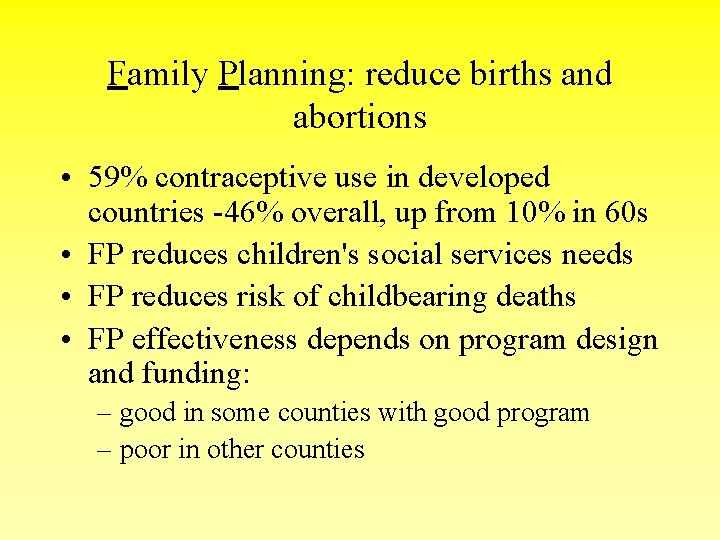 Family Planning: reduce births and abortions • 59% contraceptive use in developed countries -46%